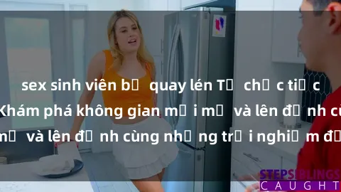 sex sinh viên bị quay lén Tổ chức tiệc sex tại quán bar: Khám phá không gian mới mẻ và lên đỉnh cùng những trải nghiệm độc đáo