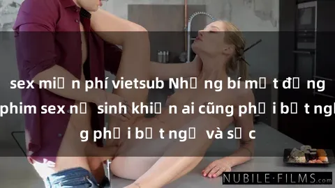 sex miễn phí vietsub Những bí mật động trời về phim sex nữ sinh khiến ai cũng phải bất ngờ và sốc