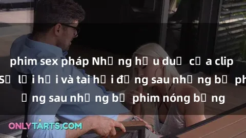 phim sex pháp Những hậu duệ của clip sex đình đám: Sự lợi hại và tai hại đằng sau những bộ phim nóng bỏng