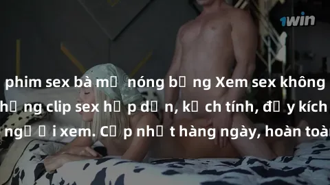 phim sex bà mẹ nóng bỏng Xem sex không che miễn phí - Những clip sex hấp dẫn, kịch tính, đầy kích thích cho người xem. Cập nhật hàng ngày, hoàn toàn miễn phí, độ phân giải cao.