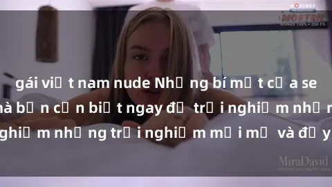gái việt nam nude Những bí mật của sex nhóm không che mà bạn cần biết ngay để trải nghiệm những trải nghiệm mới mẻ và đầy kích thích.