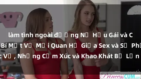 làm tình ngoài đường Nữ Hầu Gái và Cuộc Sống Của Họ: Bí Mật Về Mối Quan Hệ Giữa Sex và Sự Phục Vụ, Những Cảm Xúc và Khao Khát Bị Lẫn Lộn Trong Lĩnh Vực Này.
