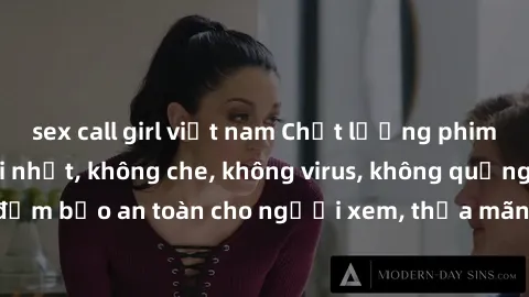 sex call girl việt nam Chất lượng phim sex cập nhật mới nhất, không che, không virus, không quảng cáo, đảm bảo an toàn cho người xem, thỏa mãn nhu cầu tình dục của bạn.