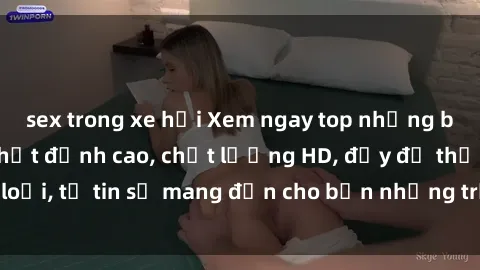 sex trong xe hơi Xem ngay top những bộ phim sex mới nhất đỉnh cao, chất lượng HD, đầy đủ thể loại, tự tin sẽ mang đến cho bạn những trải nghiệm tuyệt vời.