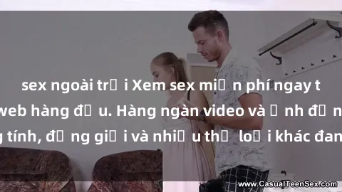 sex ngoài trời Xem sex miễn phí ngay tại địa chỉ trang web hàng đầu. Hàng ngàn video và ảnh đồng tính, đồng giới và nhiều thể loại khác đang chờ bạn khám phá.