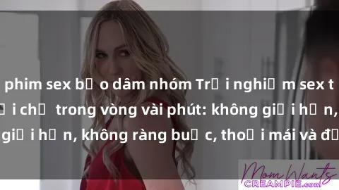 phim sex bạo dâm nhóm Trải nghiệm sex trực tuyến tuyệt vời chỉ trong vòng vài phút: không giới hạn, không ràng buộc, thoải mái và đầy kích thích!