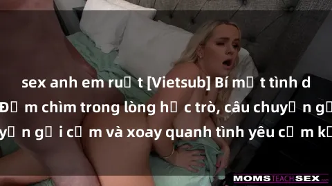 sex anh em ruột [Vietsub] Bí mật tình dục của giáo viên - Đắm chìm trong lòng học trò, câu chuyện gợi cảm và xoay quanh tình yêu cấm kỵ đầy kích thích.