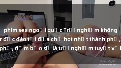 phim sex ngoại quốc Trải nghiệm không gian sex quán bar độc đáo tại địa chỉ hot nhất thành phố, đảm bảo sẽ là trải nghiệm tuyệt vời không thể bỏ lỡ!