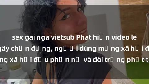 sex gái nga vietsub Phát hiện video lén lút sex nhà nghỉ gây chấn động, người dùng mạng xã hội đều phẫn nộ và đòi trừng phạt thật nặng.