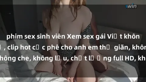 phim sex sinh viên Xem sex gái Việt không che tại nhà nghỉ, clip hot cực phê cho anh em thư giãn, không che, không lậu, chất lượng full HD, không che, mới nhất.