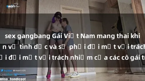 sex gangbang Gái Việt Nam mang thai khi còn trẻ: Câu chuyện về tình dục và sự phải đối mặt với trách nhiệm của các cô gái trẻ.