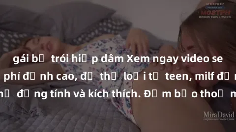 gái bị trói hiếp dâm Xem ngay video sex không che miễn phí đỉnh cao, đủ thể loại từ teen, milf đến các cảnh quan hệ đồng tính và kích thích. Đảm bảo thoả mãn mọi khả năng kích thích của bạn!