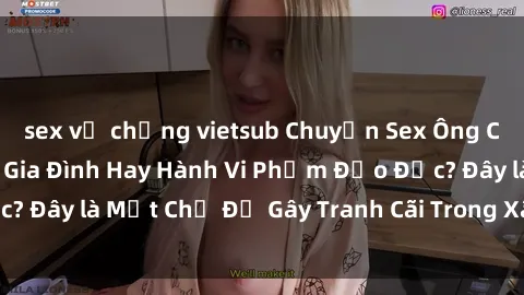 sex vợ chồng vietsub Chuyện Sex Ông Cháu: Mối Quan Hệ Gia Đình Hay Hành Vi Phạm Đạo Đức? Đây là Một Chủ Đề Gây Tranh Cãi Trong Xã Hội Hiện Nay.