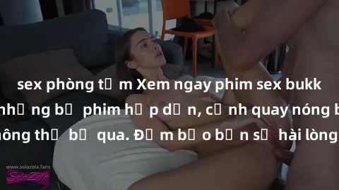 sex phòng tắm Xem ngay phim sex bukkake hàng đầu với những bộ phim hấp dẫn, cảnh quay nóng bỏng không thể bỏ qua. Đảm bảo bạn sẽ hài lòng với trải nghiệm mới lạ này!