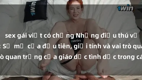 sex gái việt có chồng Những điều thú vị về sex ở Bắc Âu: Sự mở cửa đầu tiên, giới tính và vai trò quan trọng của giáo dục tình dục trong các quốc gia này.