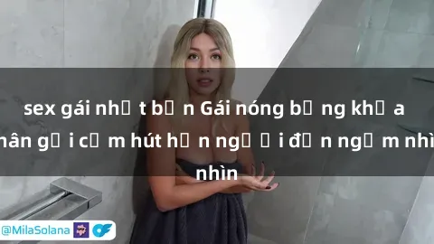 sex gái nhật bản Gái nóng bỏng khỏa thân gợi cảm hút hồn người đến ngắm nhìn