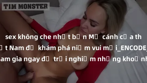 sex không che nhật bản Mở cánh cửa thế giới sex MILF Việt Nam để khám phá niềm vui mới_ENCODE_. Hãy tham gia ngay để trải nghiệm những khoảnh khắc đầy kích thích và đam mê.