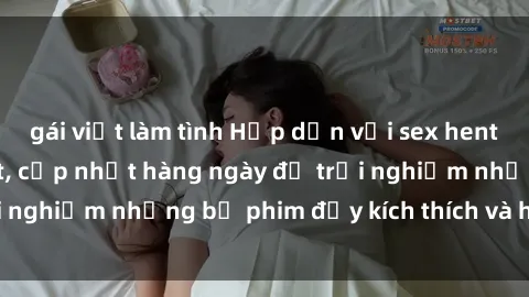 gái việt làm tình Hấp dẫn với sex hentai vietsub mới nhất, cập nhật hàng ngày để trải nghiệm những bộ phim đầy kích thích và hấp dẫn.
