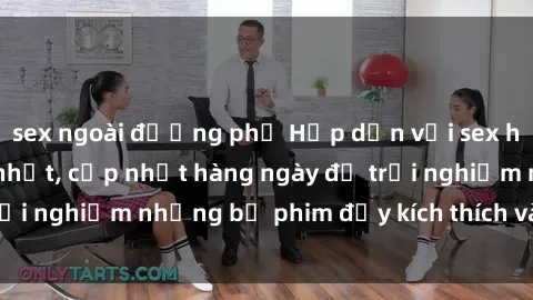 sex ngoài đường phố Hấp dẫn với sex hentai vietsub mới nhất, cập nhật hàng ngày để trải nghiệm những bộ phim đầy kích thích và hấp dẫn.